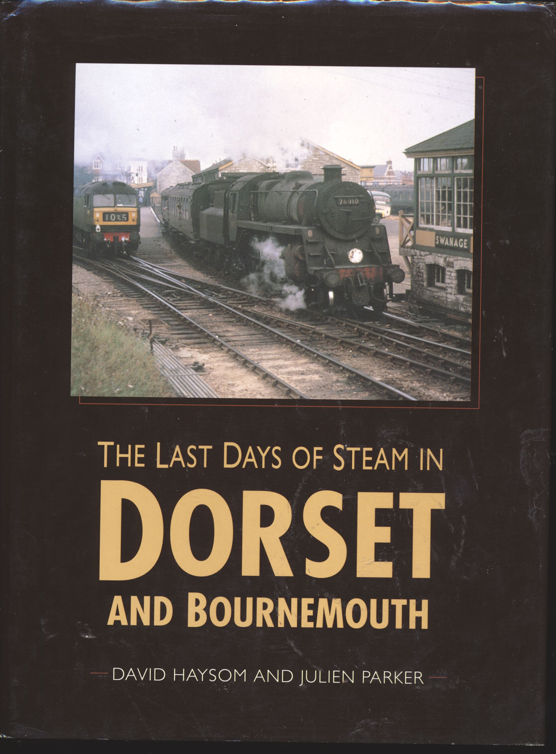 The Last Days of Steam in Dorset and Bournemouth - David Haysom and Julien Parker